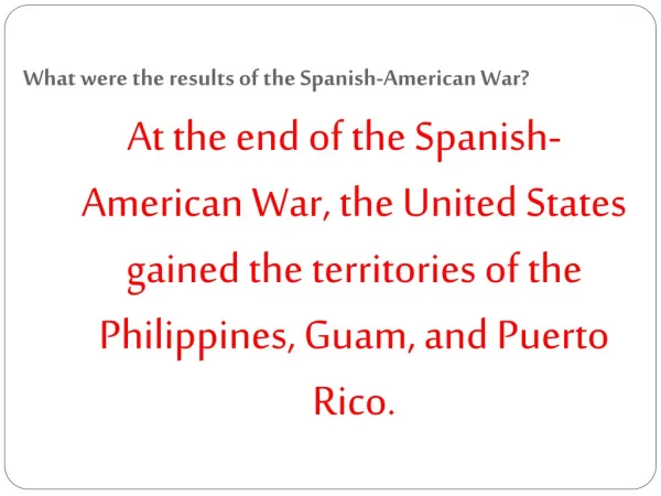 What were the results of the Spanish-American War?