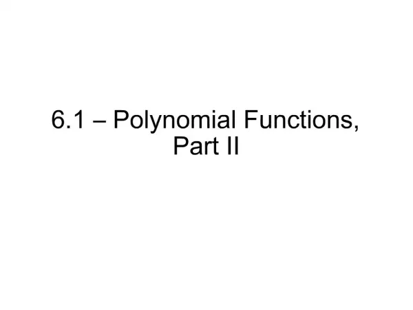 6.1 Polynomial Functions, Part II