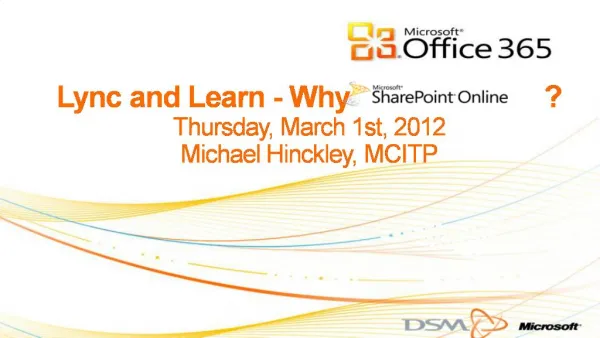 Lync and Learn - Why Thursday, March 1st, 2012 Michael Hinckley, MCITP