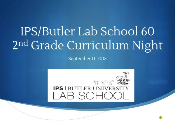 IPS/Butler Lab School 60 2 nd Grade Curriculum Night