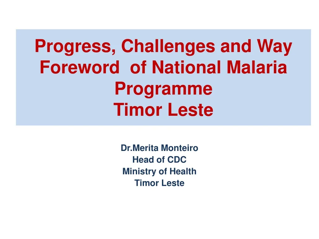 progress challenges and way foreword of national malaria programme timor leste