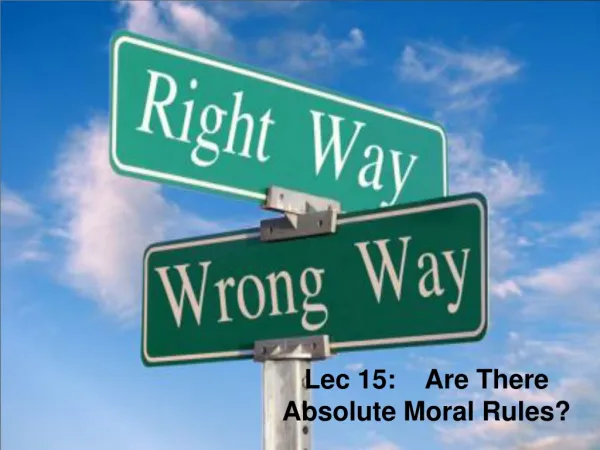 Lec 15: Are There Absolute Moral Rules?
