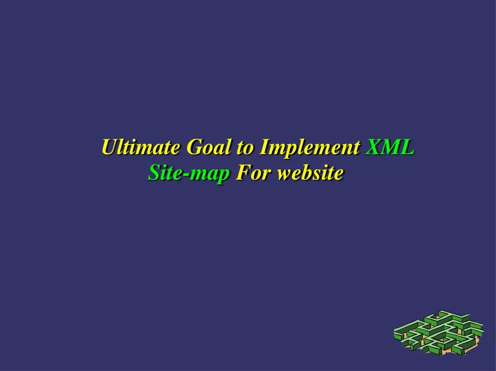 ultimate goal to implement xml site map for website