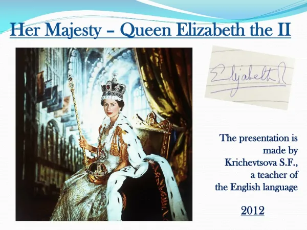 Her Majesty – Queen Elizabeth the II