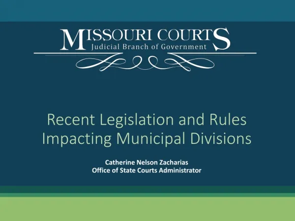 Recent Legislation and Rules Impacting Municipal Divisions