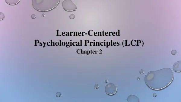 Learner-Centered Psychological Principles (LCP) Chapter 2