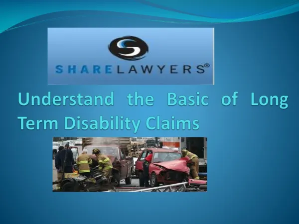 Understand the Basic of Long Term Disability Claims