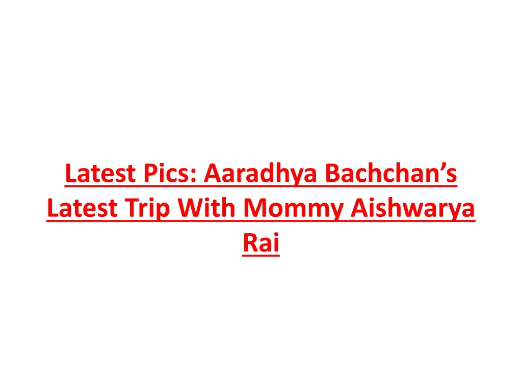 latest pics aaradhya bachchan s latest trip with mommy aishwarya rai