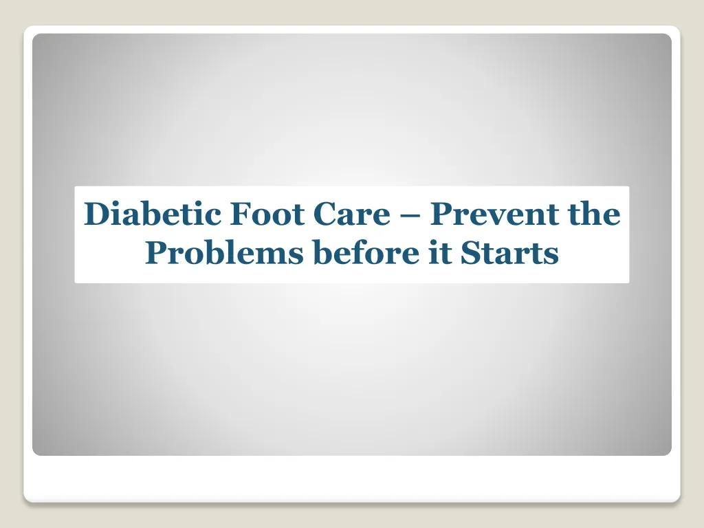 diabetic foot care prevent the problems before it starts