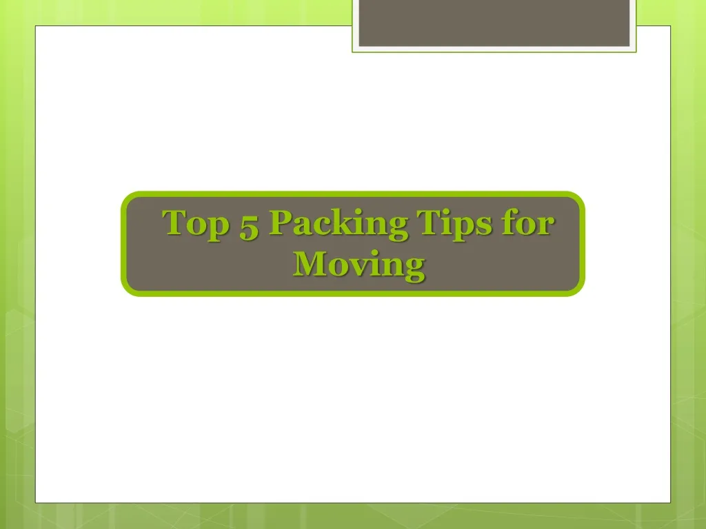 top 5 packing tips for moving