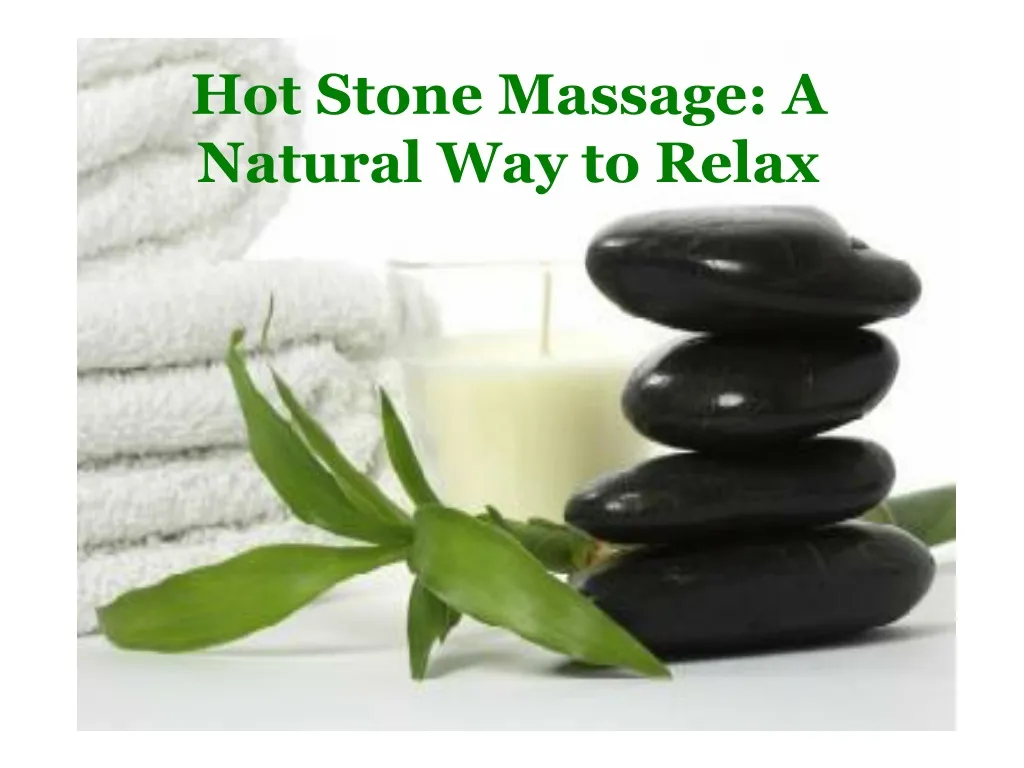 hot stone massage a natural way to relax