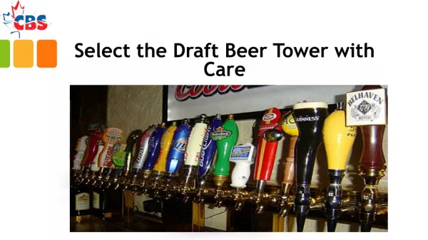 Select the Draft Beer Tower with Care