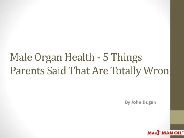Male Organ Health - 5 Things Parents Said That Are Wrong