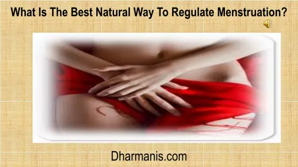 What Is The Best Natural Way To Regulate Menstruation?