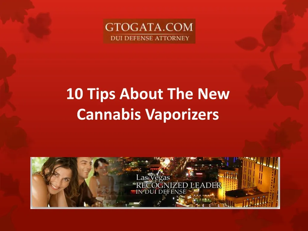 10 tips about the new cannabis vaporizers