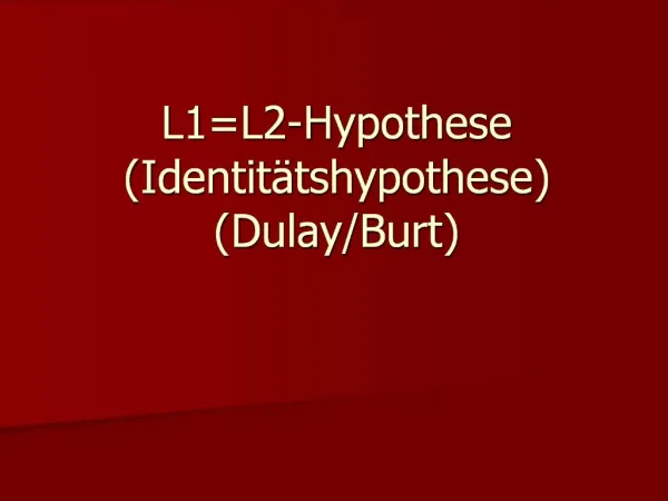 L1L2-Hypothese Identit tshypothese Dulay