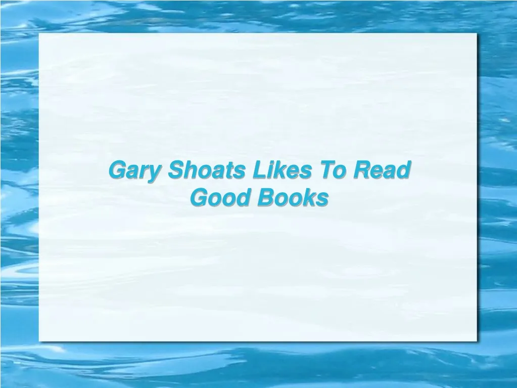 gary shoats likes to read good books
