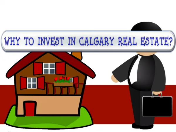 Why to Invest in Calgary Real Estate?