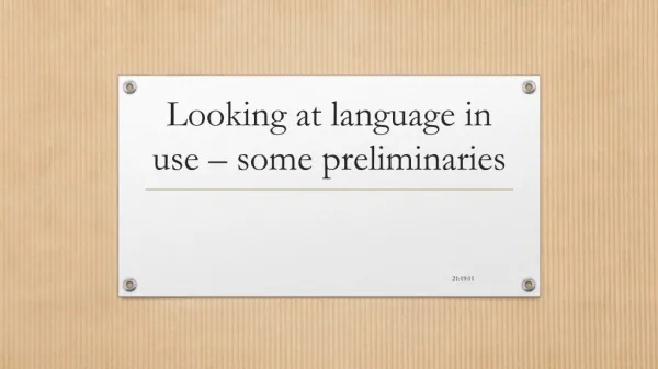 Looking at language in use – some preliminaries