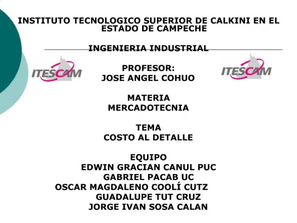 INSTITUTO TECNOLOGICO SUPERIOR DE CALKINI EN EL ESTADO DE CAMPECHE INGENIERIA INDUSTRIAL PROFESOR: JOSE ANGEL COHUO
