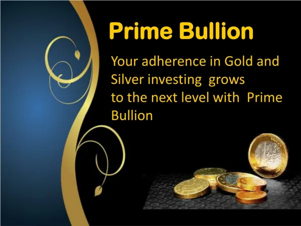 Prime Bullion- Dealers of Premium quality Gold and Silver