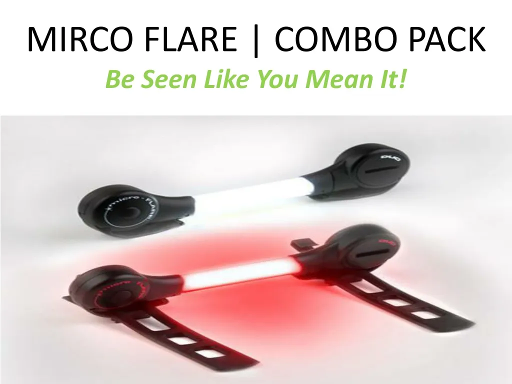 mirco flare combo pack be seen like you mean it