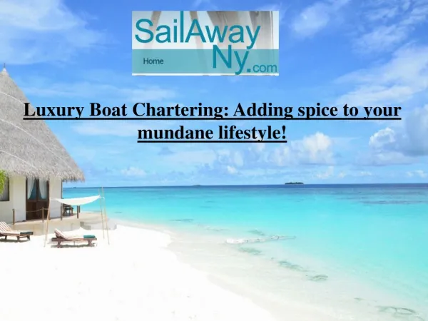 Luxury Boat Chartering: Adding spice to your mundane lifesty