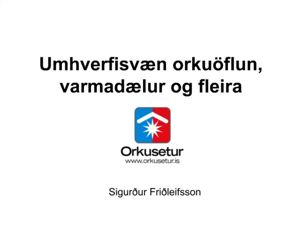 Umhverfisv n orku flun, varmad lur og fleira