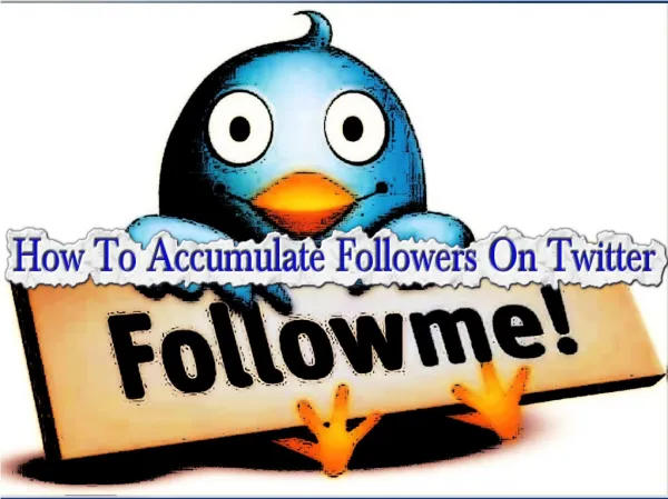 How To Accumulate Followers On Twitter
