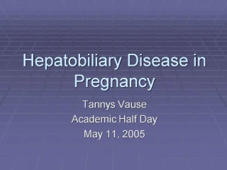 Hepatobiliary Disease in Pregnancy - slide 1