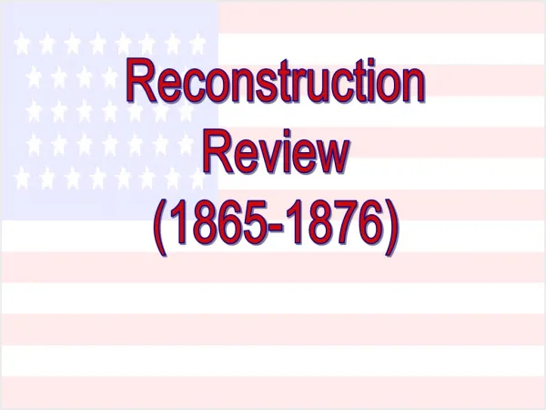 Reconstruction Review (1865-1876)