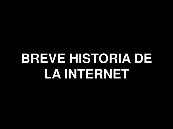 BREVE HISTORIA DEL INTERNET