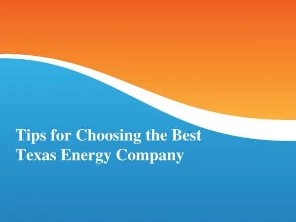 Tips for Choosing the Best Texas Energy Company