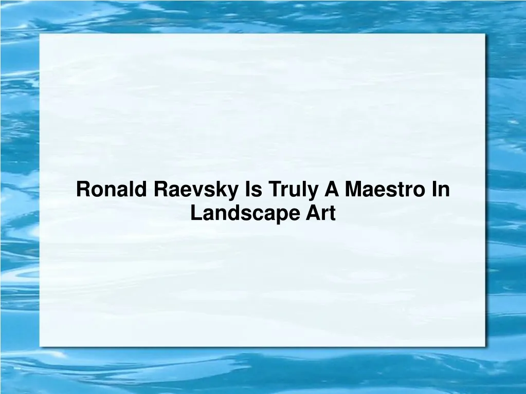 ronald raevsky is truly a maestro in landscape art