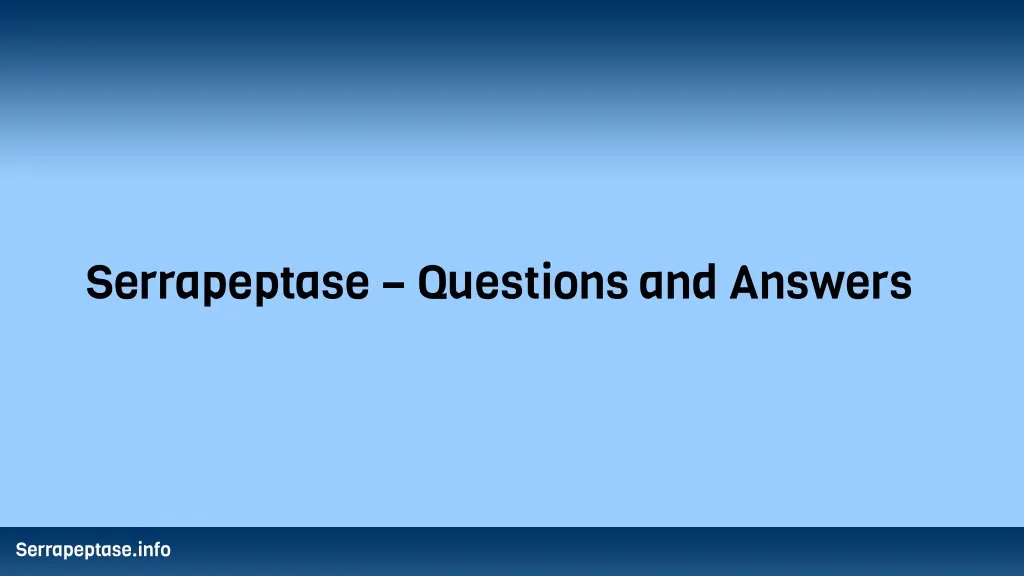serrapeptase questions and answers