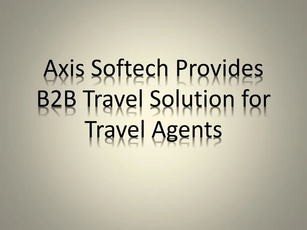 axis softech provides b2b travel solution for travel agents