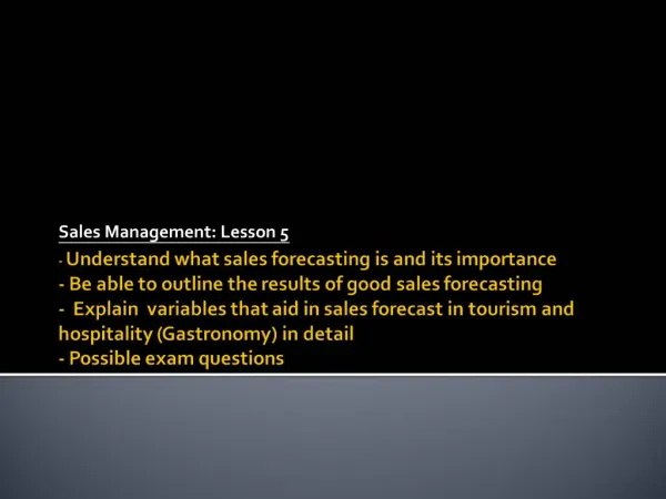 - Understand what sales forecasting is and its importance - Be able to outline the results of good sales forecasting -