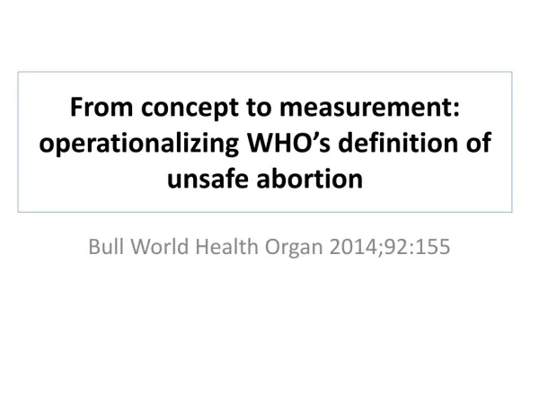 From concept to measurement: operationalizing WHO’s definition of unsafe abortion
