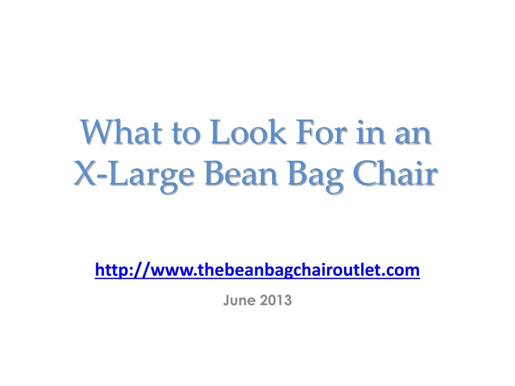 what to look for in an x large bean bag chair