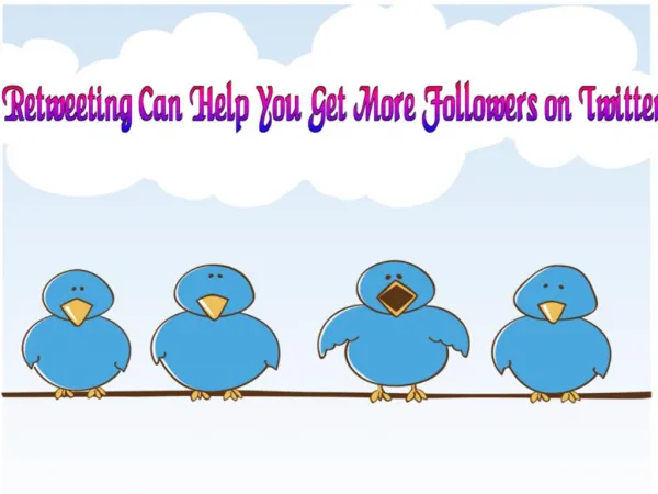 Retweeting Can Help You Get More Followers on Twitter