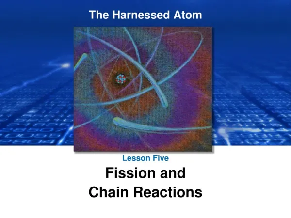 Lesson Five Fission and Chain Reactions