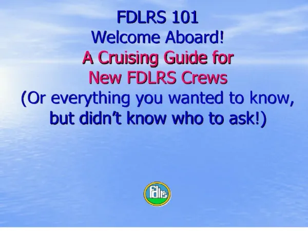 fdlrs 101 welcome aboard a cruising guide for new fdlrs crews or everything you wanted to know, but didn