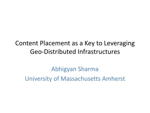 Content Placement as a Key to Leveraging Geo-Distributed I nfrastructures