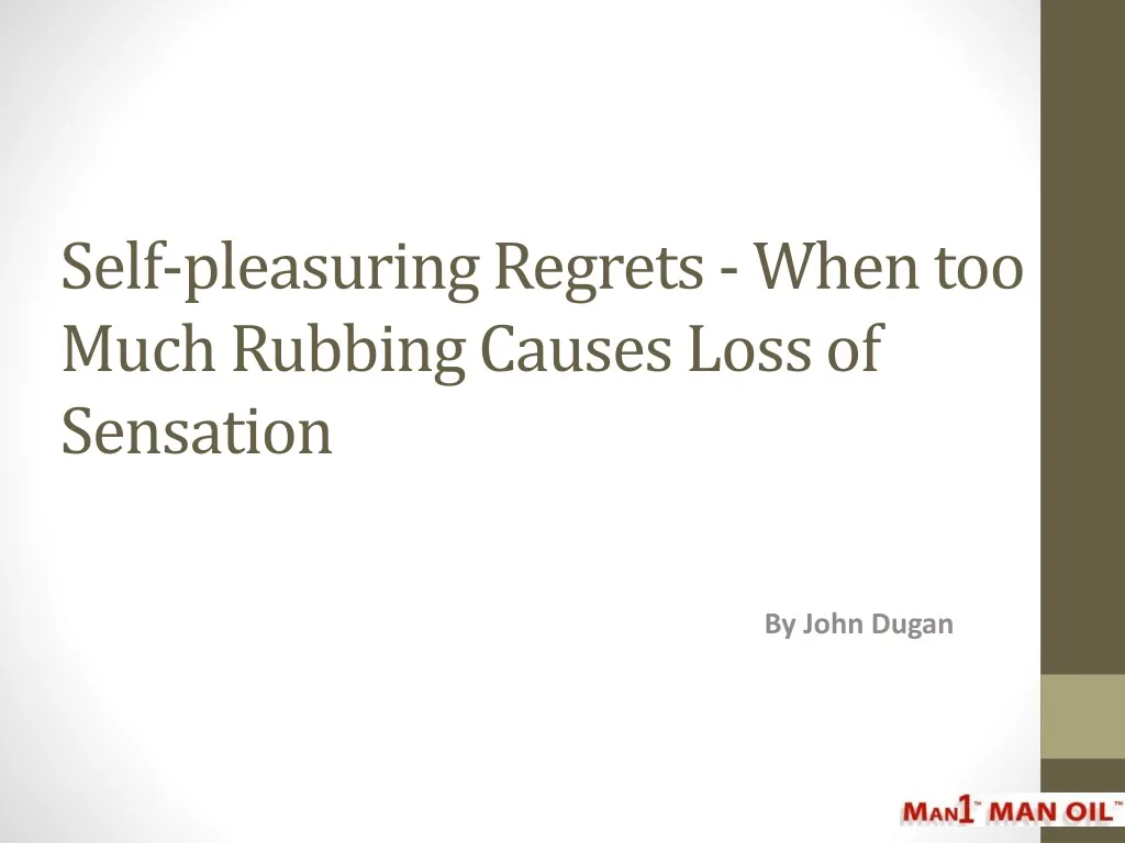 self pleasuring regrets when too much rubbing causes loss of sensation