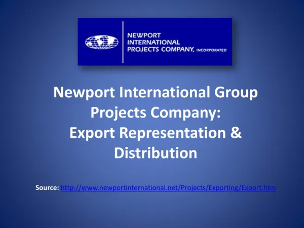 Newport International Group Projects Company: Export Repres