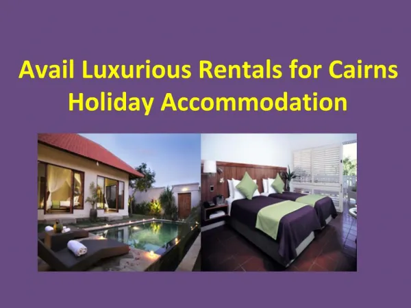 Avail Luxurious Rentals for Cairns Holiday Accommodation