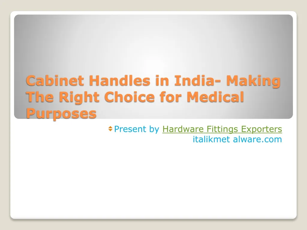 cabinet handles in india making the right choice for medical purposes