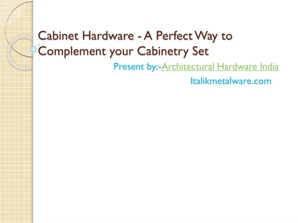 Cabinet Hardware - A Perfect Way to Complement your Cabinet
