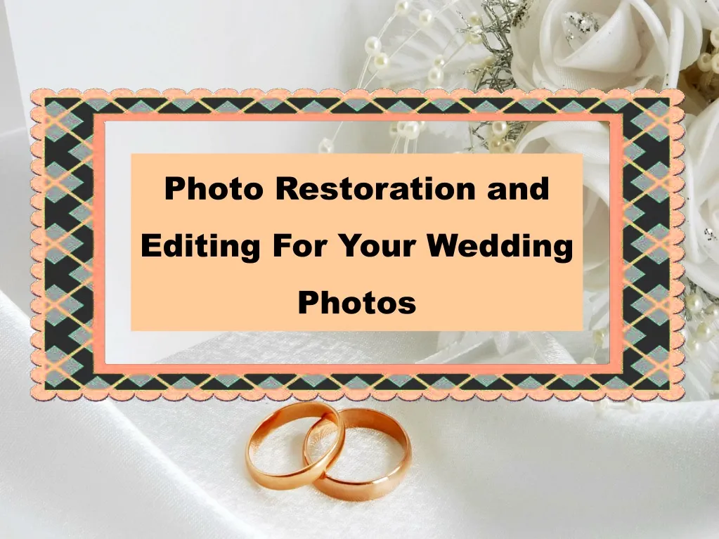 photo restoration and editing for your wedding