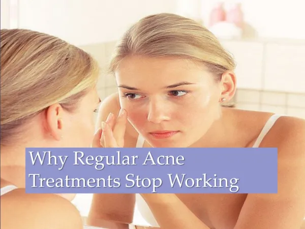 Why regular acne treatments stop working